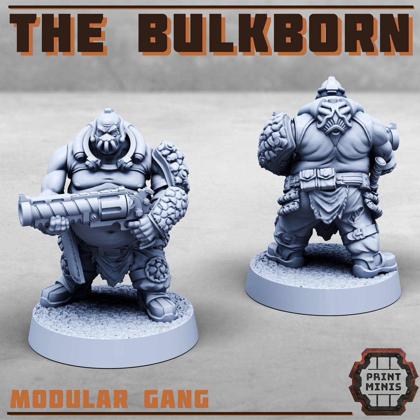 The Bulkborn Gang - Figurine Print Minis