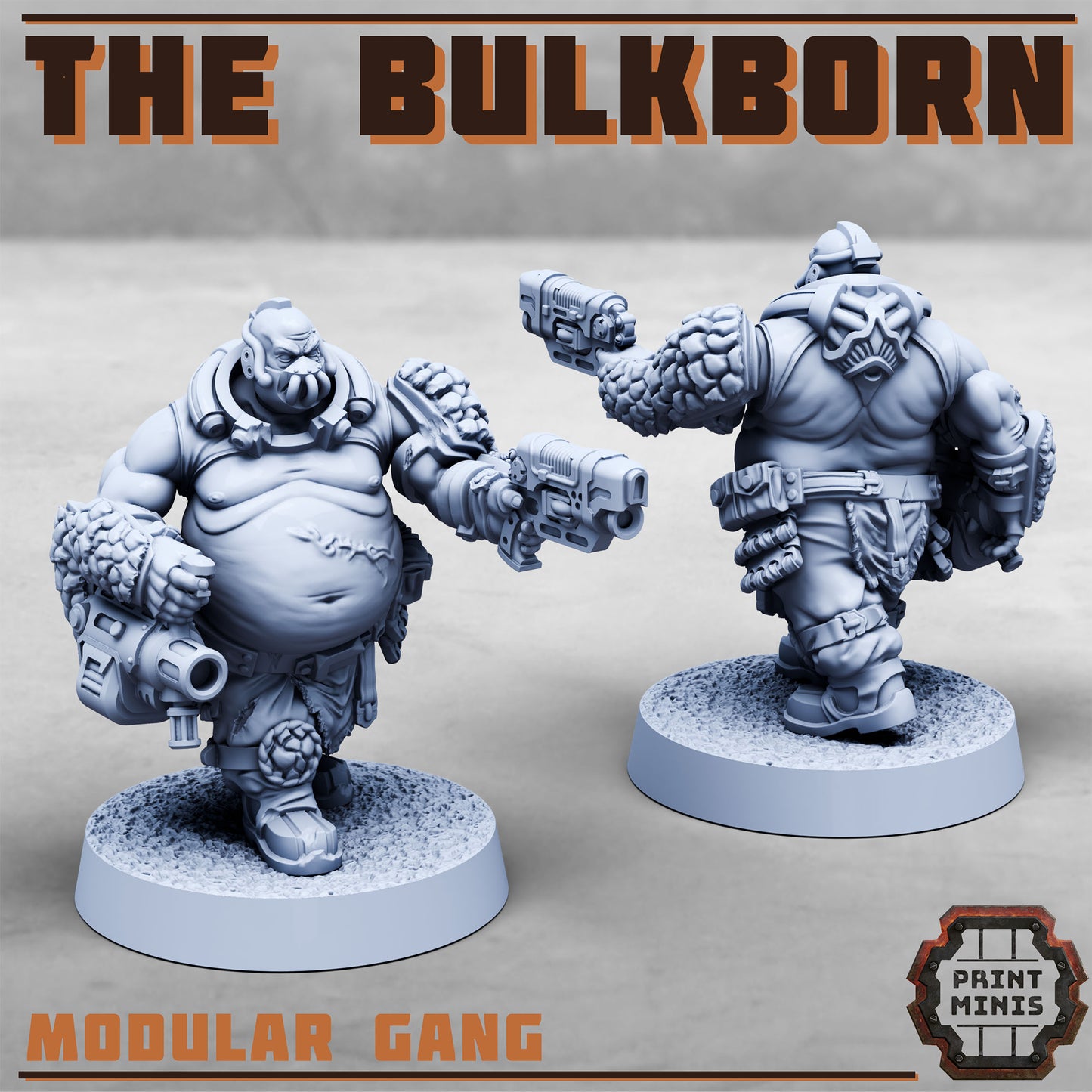 The Bulkborn Gang - Figurine Print Minis